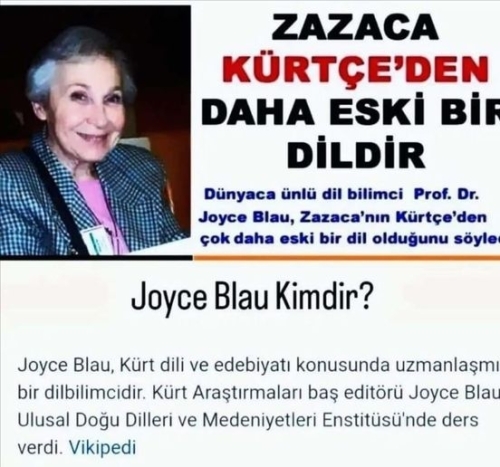 Dünyaca ünlü dil bilimci Prof. Dr. Joyce Blau, ZAZACA’NIN KÜRTÇE’DEN ÇOK DAHA ESKİ BİR DİL'DİR.