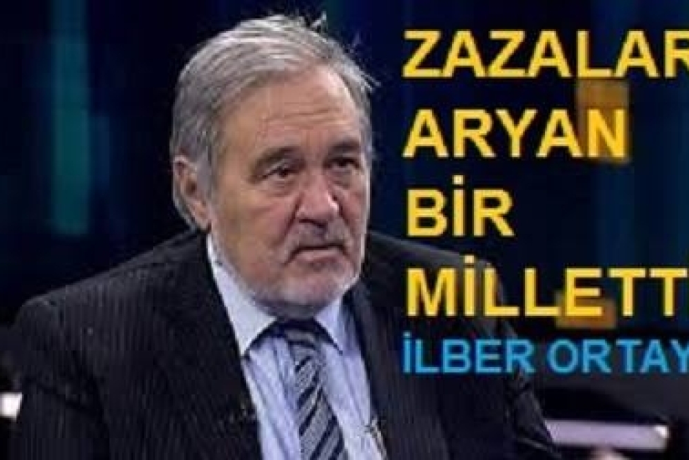 İLBER ORTAYLI :ZAZALAR ARYAN BİR MİLLETTİR