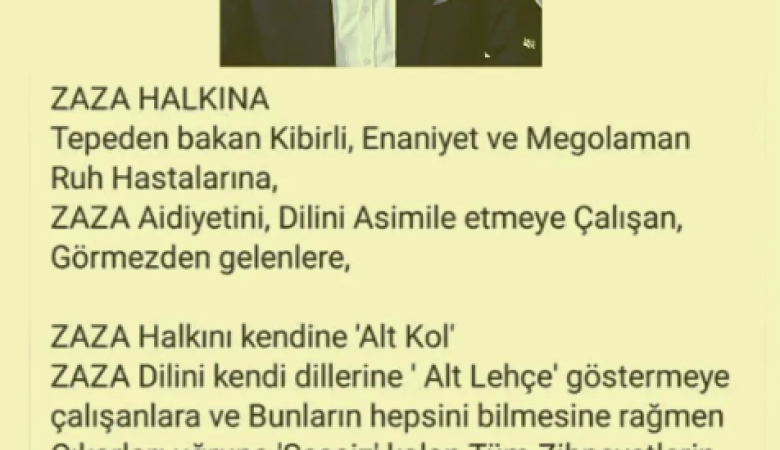 MURAT BUKAN : Zaza halkının Tarihini, Dilini inkar, Red ve İmha etmeyi, Kadim Zaza Halkını Kabile gösterme çabasında olan Ruh Hastalarına